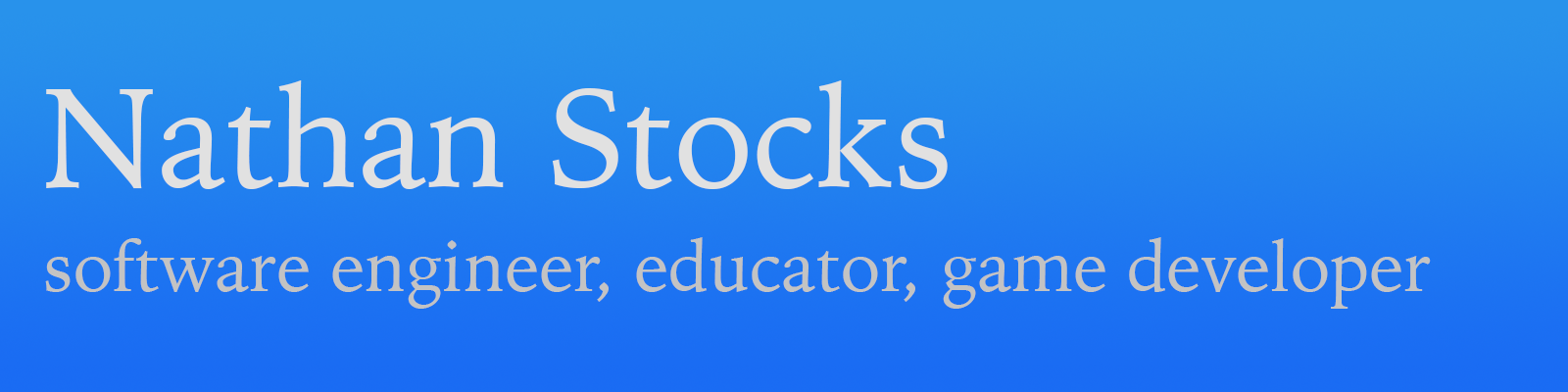 Nathan Stocks - software engineer, educator, game developer